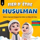Fier d'être musulman: Histoires inspirantes enseignant aux enfants les valeurs de l'islam Avec illustrations Version en Couleur (Livre islam Cover Image