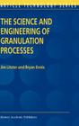 The Science and Engineering of Granulation Processes (Particle Technology #15) Cover Image