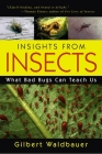 Insights From Insects: What Bad Bugs Can Teach Us By Gilbert Waldbauer Cover Image