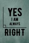 Yes I Am Always Right Cover Image