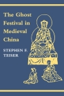 The Ghost Festival in Medieval China By Stephen F. Teiser Cover Image