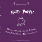 Harry Poffer Manuel non officiel de cuisine pour sorciers et non-magiciens By Aurelia Beaupommier Cover Image