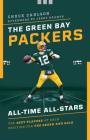 The Green Bay Packers All-Time All-Stars: The Best Players at Each Position for the Green and Gold By Chuck Carlson Cover Image