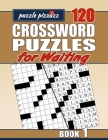 Puzzle Pizzazz 120 Crossword Puzzles for Waiting Book 1: Smart Relaxation to Challenge Your Brain and Change Waiting Time to 'You Time' By Byron Burke, Puzzle Pizzazz Cover Image