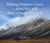 Hiking Hidden Gems in America's National Parks By Ted Alvarez Cover Image