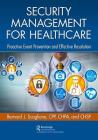 Security Management for Healthcare: Proactive Event Prevention and Effective Resolution By Bernard Scaglione Cover Image