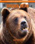 Brown Bear: Fun Facts Book for Children Cover Image