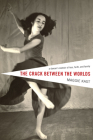 The Crack Between the Worlds: A Dancer's Memoir of Loss and Faith By Maggie Kast Cover Image