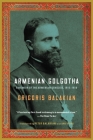 Armenian Golgotha: A Memoir of the Armenian Genocide, 1915-1918 Cover Image