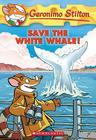 Save the White Whale! (Geronimo Stilton #45) Cover Image