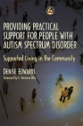 Providing Practical Support for People with Autism Spectrum Disorder: Supported Living in the Community By E. Veronica Bliss (Foreword by), Denise Edwards Cover Image