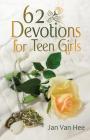 62 Devotions for Teen Girls By Jan Van Hee Cover Image
