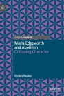 Maria Edgeworth and Abolition: Critiquing Character By Robin Runia Cover Image