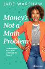 Money Is Not a Math Problem By Jade Warshaw Cover Image