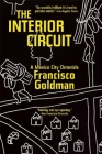 The Interior Circuit: A Mexico City Chronicle By Francisco Goldman Cover Image