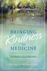 Bringing Kindness to Medicine: Stories from the Prairie By Jerome W. Freeman Cover Image