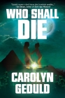 Who Shall Die By Carolyn Geduld Cover Image