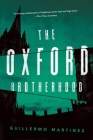 The Oxford Brotherhood: A Novel By Guillermo Martinez  Cover Image