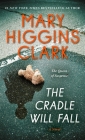 The Cradle Will Fall: A Novel By Mary Higgins Clark Cover Image