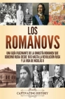 Los Romanovs: Una guía fascinante de la dinastía Romanov que gobernó Rusia desde 1613 hasta la Revolución rusa y la vida de Nicolás By Captivating History Cover Image