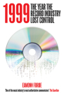1999: The Year the Record Industry Lost Control Cover Image
