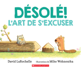 Désolé!: l'Art de s'Excuser By David Larochelle, Mike Wohnoutka (Illustrator) Cover Image