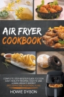 Air Fryer Cookbook: Complete Step-by-Step Guide to Cook Easy Healthy Recipes, Stay Fit and Losing Weight Quickly (Including One Week Meal Cover Image