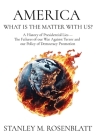 America What Is the Matter with Us?: A History of Presidential Lies - The Failures of our War Against Terror and our Policy of Democracy Promotion By Stanley M. Rosenblatt Cover Image