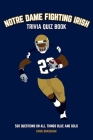 Notre Dame Fighting Irish Trivia Quiz Book: 500 Questions on all Things Blue and Gold Cover Image