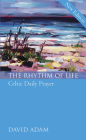 The Rhythm of Life 2nd Edition: Celtic Daily Prayer Cover Image