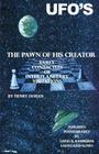 The Pawn Of His Creator: Early Contactee's Of Interplanetary Visitations By Henry Dohan Cover Image