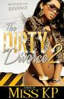 The Dirty Divorce 2 By Miss Kp Cover Image