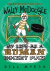 My Life as a Human Hockey Puck (Incredible Worlds of Wally McDoogle #7) By Bill Myers Cover Image