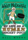 My Life as a Human Hockey Puck (Incredible Worlds of Wally McDoogle #7) Cover Image