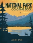 National Parks Coloring Book: An Adventure Into The Most Beautiful National Parks of The USA By Alison Davis Cover Image