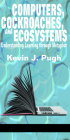 Computers, Cockroaches, and Ecosystems: Understanding Learning through Metaphor (HC) By Kevin J. Pugh Cover Image
