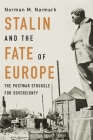 Stalin and the Fate of Europe: The Postwar Struggle for Sovereignty By Norman M. Naimark Cover Image