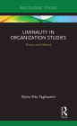 Liminality in Organization Studies: Theory and Method (Routledge Focus on Business and Management) Cover Image