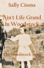 Ain't Life Grand in Woodstock By Sally Cissna Cover Image