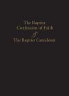 1689 Baptist Confession of Faith & the Baptist Catechism By James Renihan (Introduction by) Cover Image