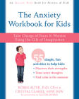 The Anxiety Workbook for Kids: Take Charge of Fears and Worries Using the Gift of Imagination By Robin Alter, Crystal Clarke, Oliver Burns (Illustrator) Cover Image