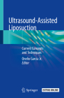 Ultrasound-Assisted Liposuction: Current Concepts and Techniques By Onelio Garcia Jr (Editor) Cover Image