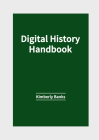 Digital History Handbook By Kimberly Banks (Editor) Cover Image