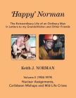 'Happy' Norman, Volume II (1958-1979): Nuclear Assignments, Caribbean Mishaps and Mid-Life Crises (Extraordinary Life of an Ordinary Man in Letters to My Grand) By Keith J. Norman Cover Image