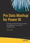 Pro Data Mashup for Power Bi: Powering Up with Power Query and the M Language to Find, Load, and Transform Data By Adam Aspin Cover Image