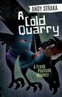 A Cold Quarry: A Frank Pavlicek Mystery By Andy Straka Cover Image