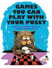 Games You Can Play with Your Pussy By Ira Alterman, Marty Riskin (Illustrator) Cover Image