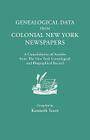 Genealogical Data from Colonial New York Newspapers. a Consolidation of Articles from the New York Genealogical and Biographical Record By Kenneth Scott (Compiled by) Cover Image