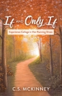 If and Only If: Experience College in Her Running Shoes By C.S. McKinney Cover Image