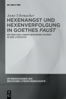 Hexenangst und Hexenverfolgung in Goethes >Faust (Untersuchungen Zur Deutschen Literaturgeschichte #174) Cover Image
